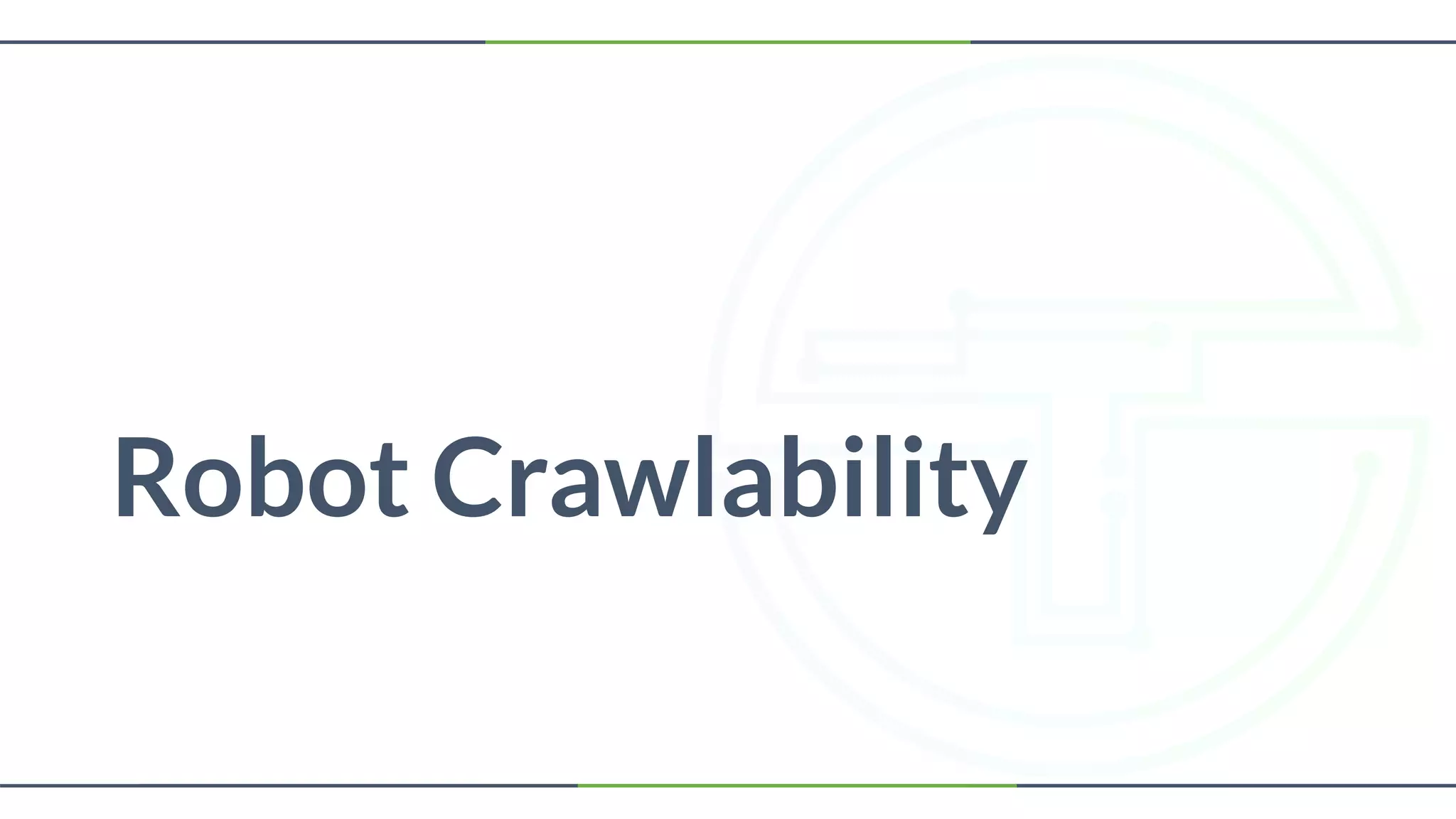 Robot Crawlability
 