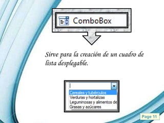 Sirve para la creación de un cuadro de
lista desplegable.




      Powerpoint Templates           Page 11
 