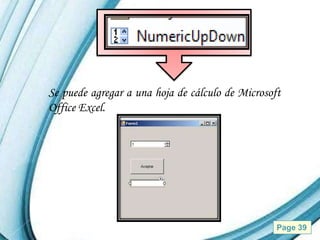 Se puede agregar a una hoja de cálculo de Microsoft
Office Excel.




               Powerpoint Templates               Page 39
 