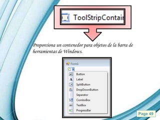 Proporciona un contenedor para objetos de la barra de
herramientas de Windows.




              Powerpoint Templates                      Page 49
 