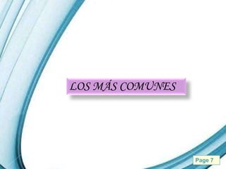 LOS MÁS COMUNES




  Powerpoint Templates   Page 7
 