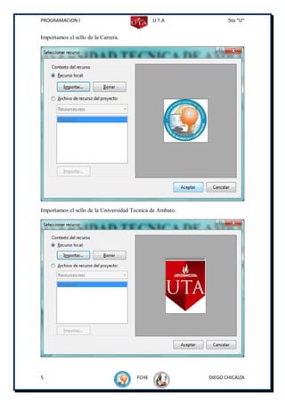 PROGRAMACION I                                U.T.A               5to “U”


Importamos el sello de la Carrera.




Importamos el sello de la Universidad Tecnica de Ambato.




5                                      FCHE                DIEGO CHICAIZA
 