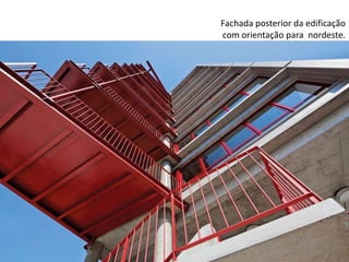 Fachada posterior da edificação
com orientação para nordeste.
 