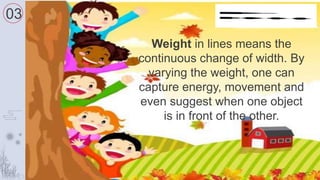 03
Weight in lines means the
continuous change of width. By
varying the weight, one can
capture energy, movement and
even ...