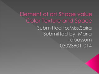 Element of art shape value color texture and | PPTX