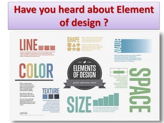 Have you heard about Element
of design ?
 