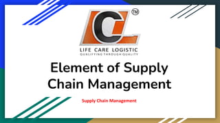 Element of Supply
Chain Management
Supply Chain Management
 