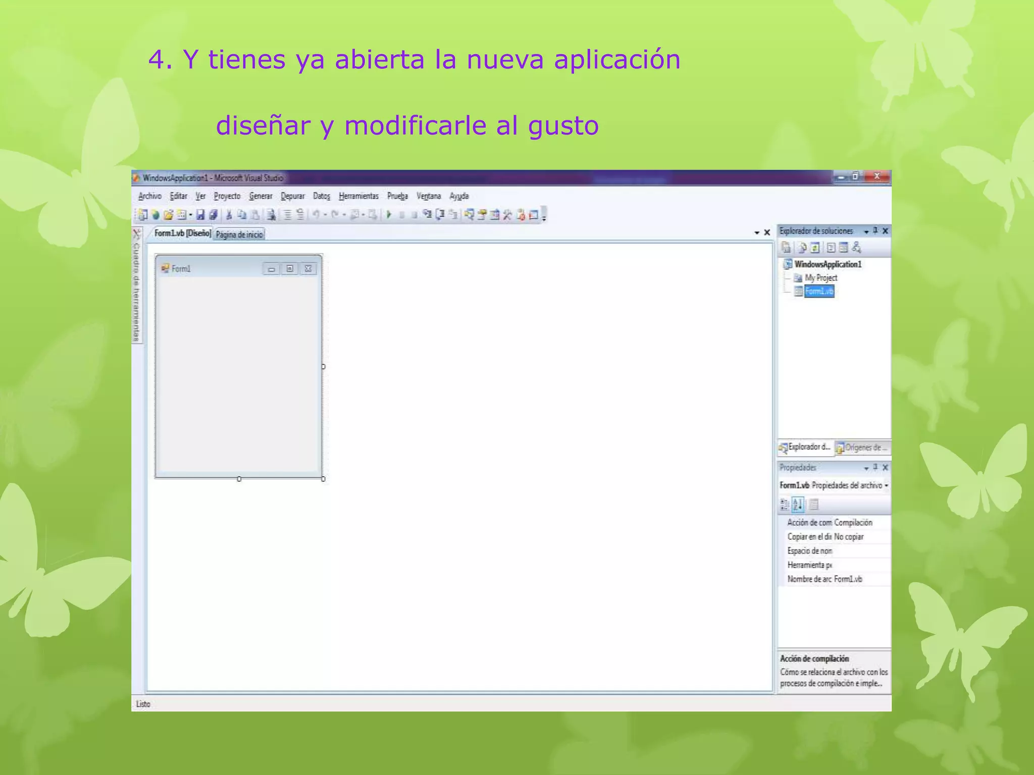 4. Y tienes ya abierta la nueva aplicación

     diseñar y modificarle al gusto
 