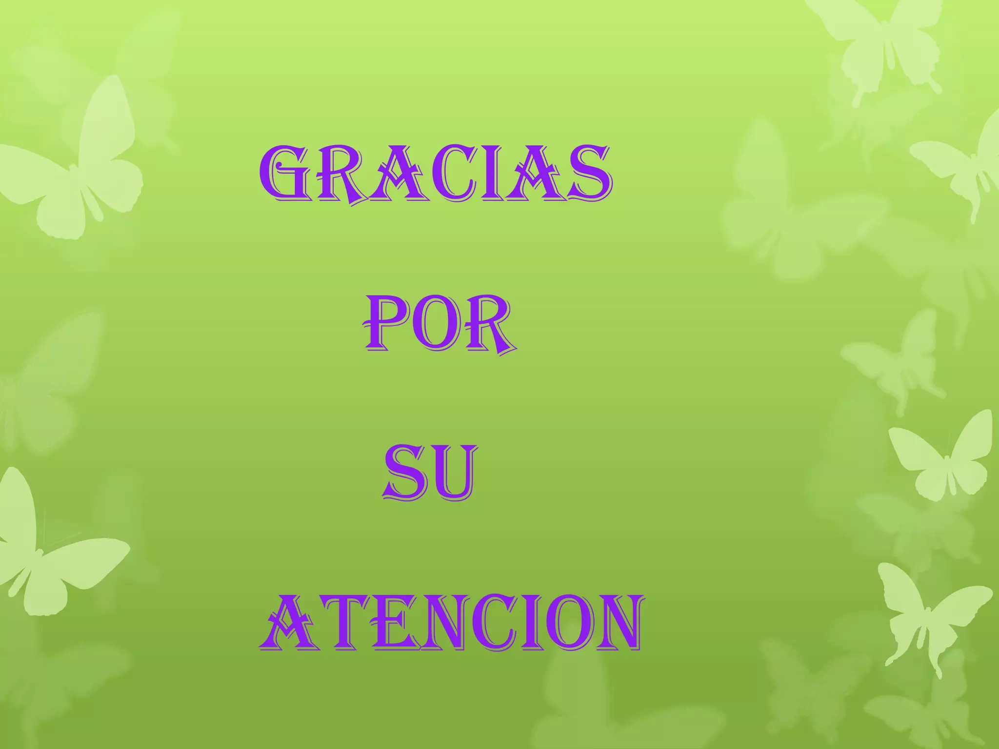 GRACIAS
  POR
  SU
ATENCION
 