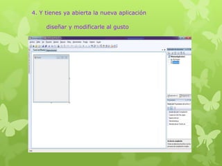 4. Y tienes ya abierta la nueva aplicación

     diseñar y modificarle al gusto
 