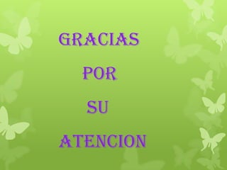 GRACIAS
  POR
  SU
ATENCION
 