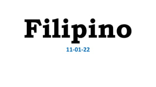 Filipino
11-01-22
 