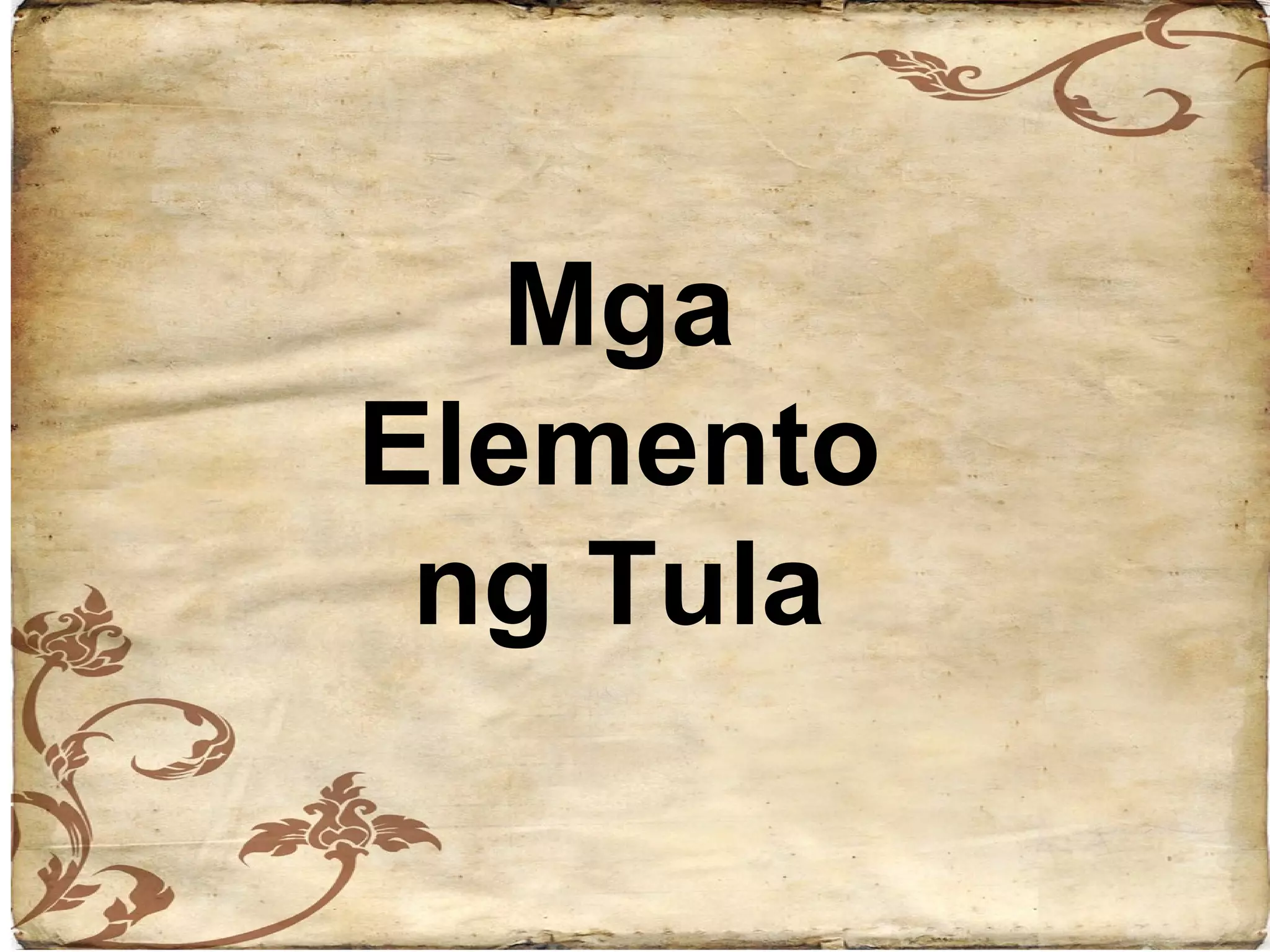 Mga
Elemento
 ng Tula
 