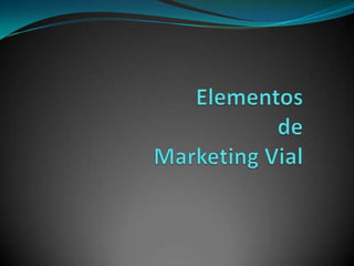 Elementos de Marketing Vial 