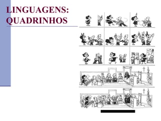 LINGUAGENS:
QUADRINHOS
 