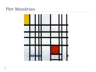 Piet Mondrian
 