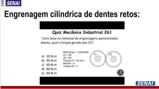 Engrenagem cilíndrica de dentes retos:
 