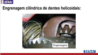 Engrenagem cilíndrica de dentes helicoidais:
 