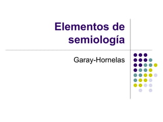 Elementos de semiología Garay-Hornelas 