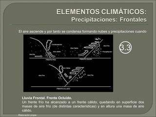 El aire asciende y por tanto se condensa formando nubes y precipitaciones cuando Lluvia Frontal. Frente Ocluido. Un frente frío ha alcanzado a un frente cálido, quedando en superficie dos masas de aire frío (de distintas características) y en altura una masa de aire cálido. Elaboración propia 3.3 