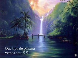Que tipo de pintura vemos aqui???? 