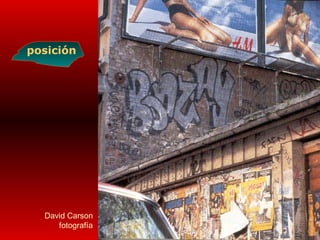 David Carson
fotografía
posición
 
