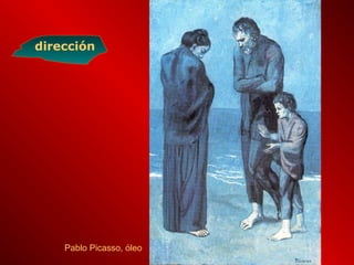 Pablo Picasso, óleo
dirección
 