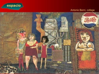 Antonio Berni, collage
espacio
 