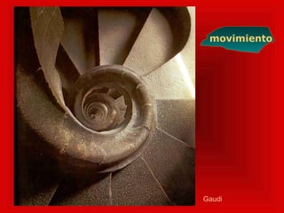movimiento
Gaudi
 