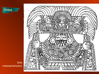 Arte
mesoamericano
línea
 