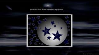 Resultado final de los elementos agrupados
 