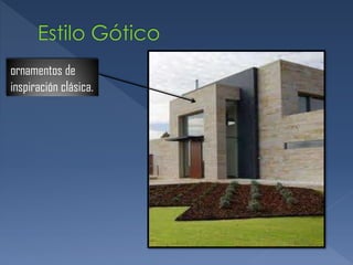 ornamentos de
inspiración clásica.
 