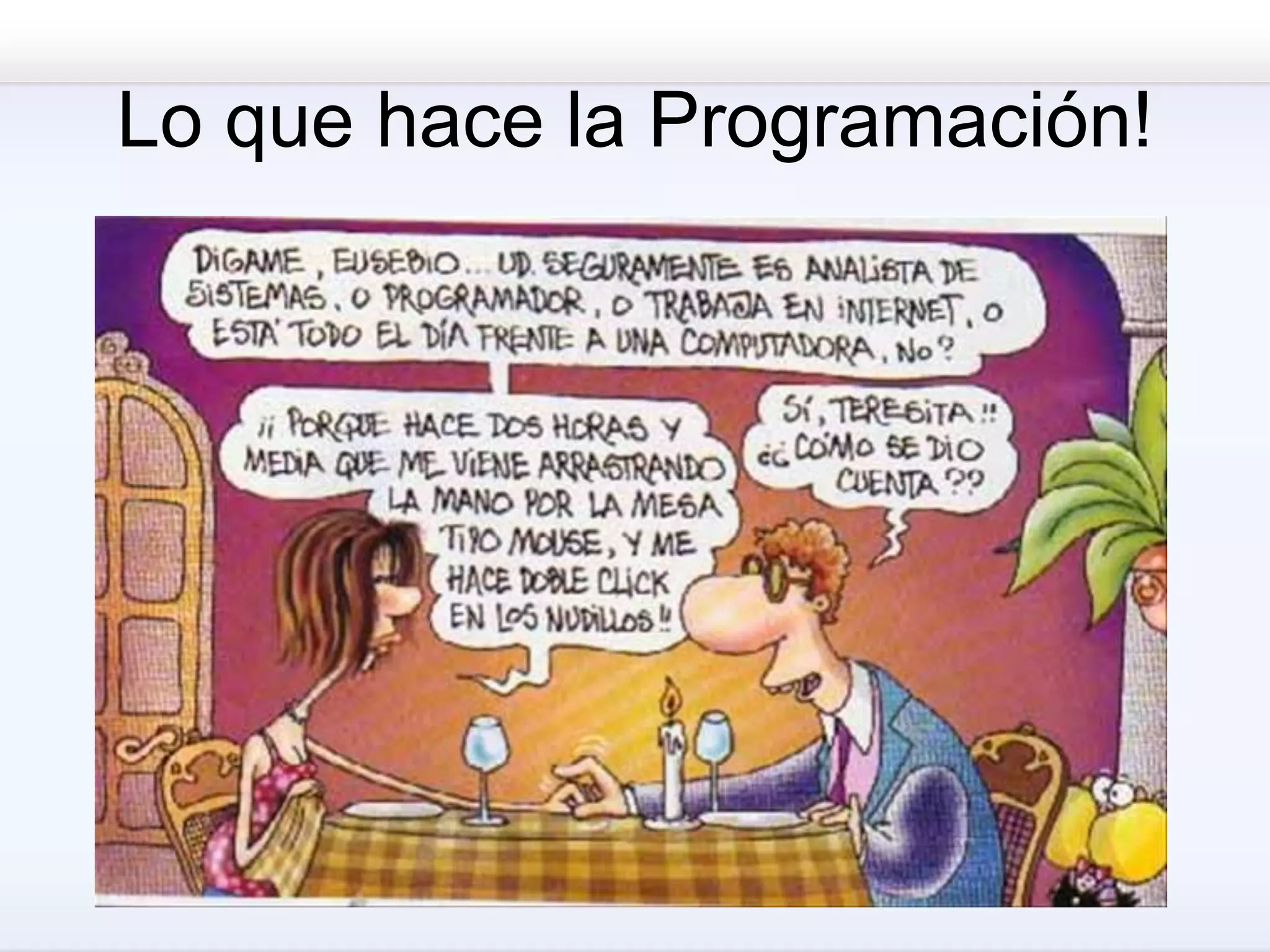Lo que hace la Programación!
 