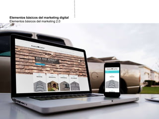 Elementos básicos del marketing digital
Elementos básicos del marketing 2.0
 