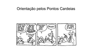 Orientação pelos Pontos Cardeias
 