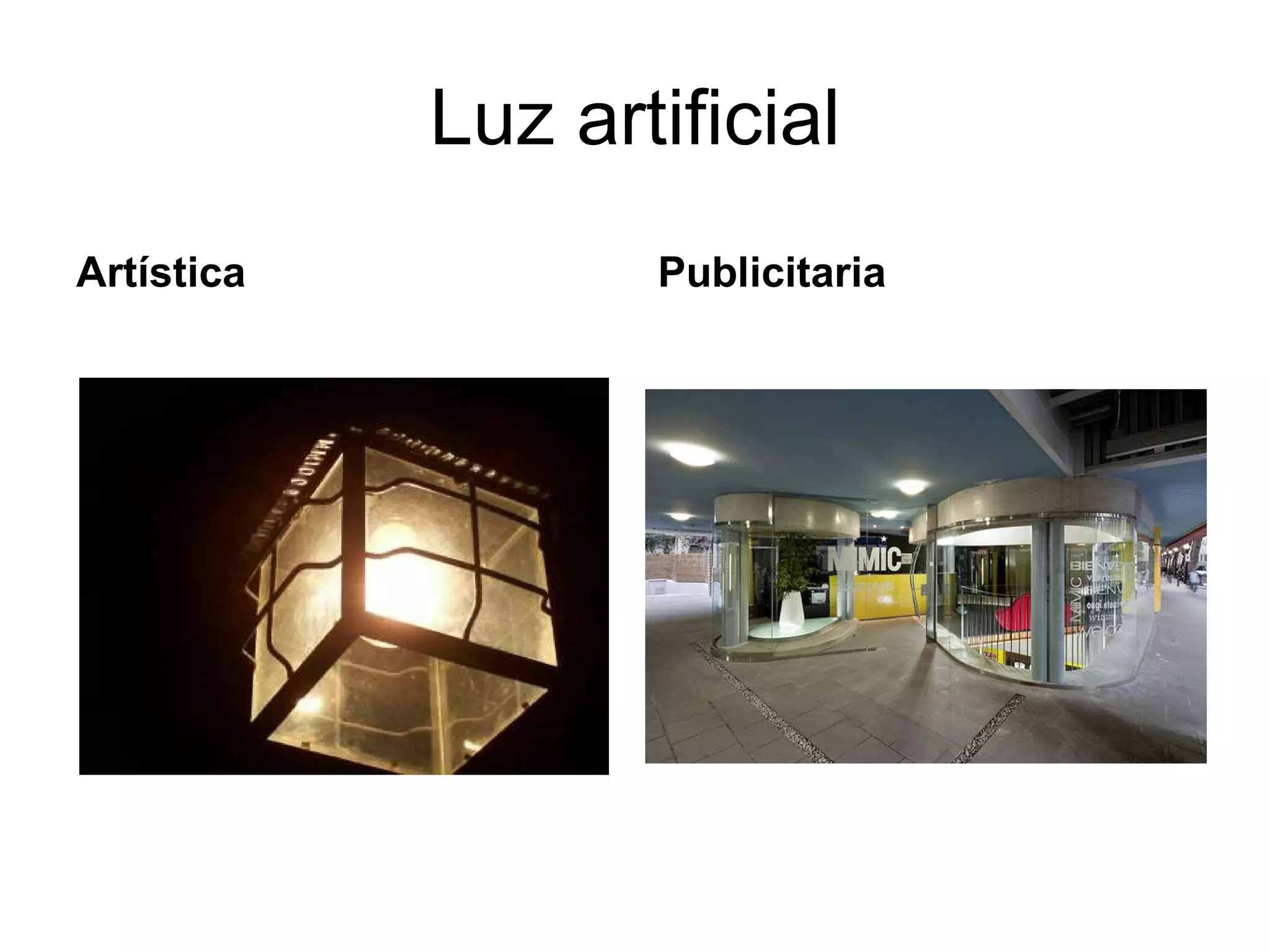 Luz artificial Artística Publicitaria 