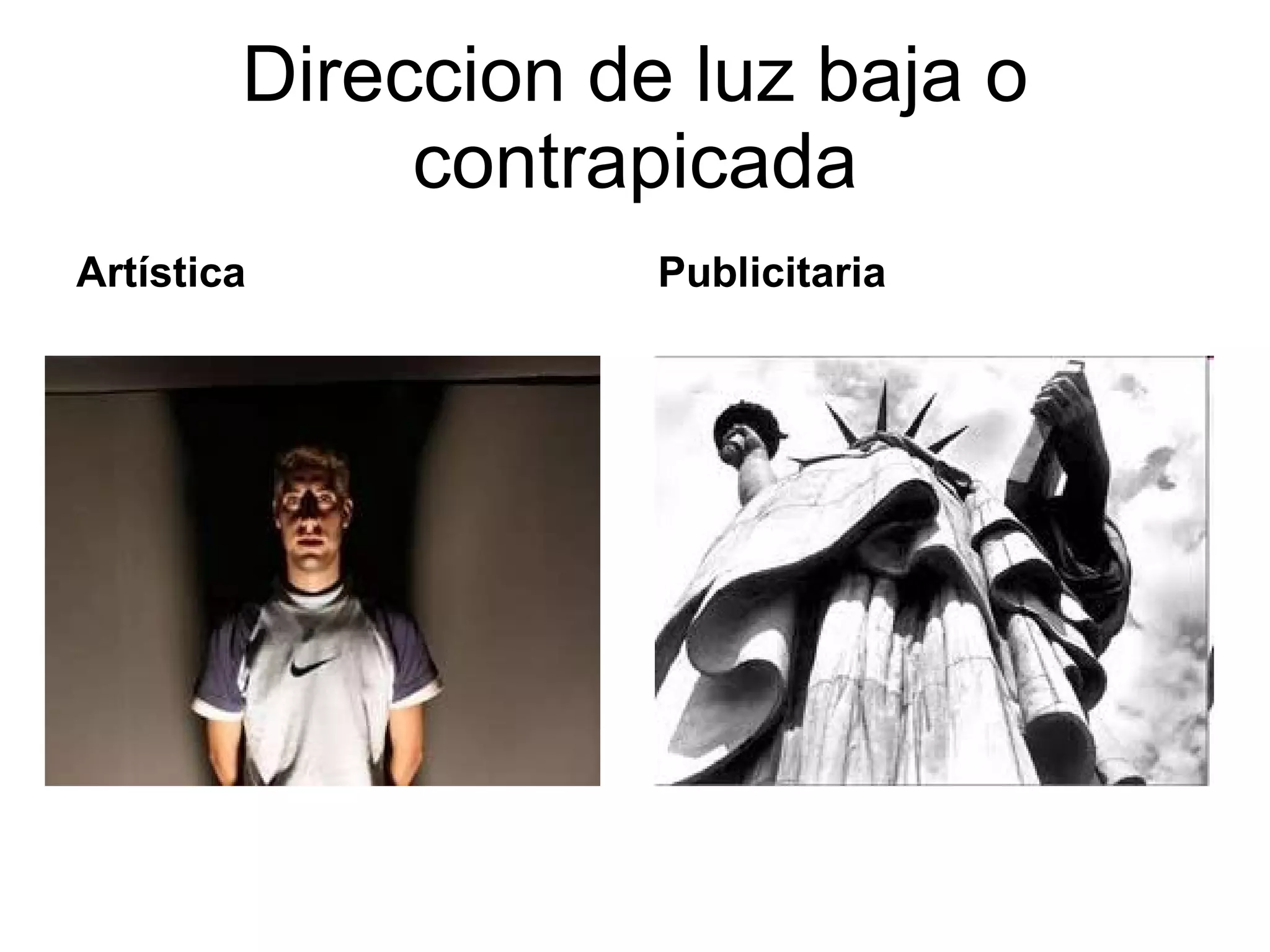 Direccion de luz baja o contrapicada Artística Publicitaria 