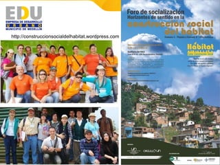 http://construccionsocialdelhabitat.wordpress.com
 