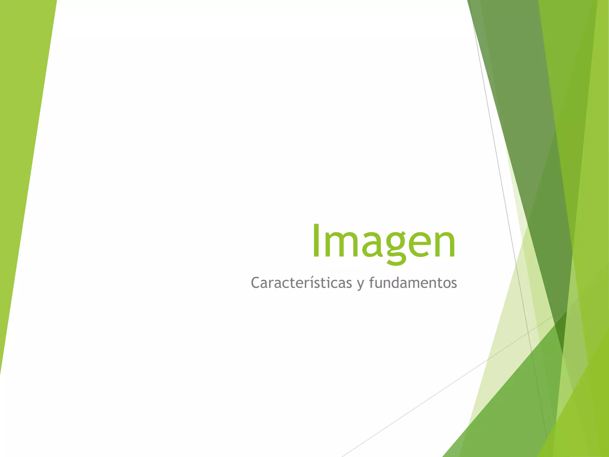 Imagen
Características y fundamentos
 