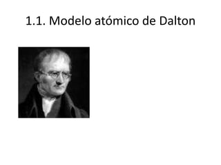 1.1. Modelo atómico de Dalton
 