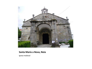 Santa María a Nova, Noia
Igrexa medieval
 
