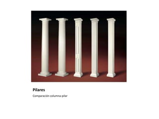 Pilares
Comparación columna-pilar
 