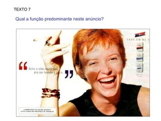 TEXTO 7 Qual a função predominante neste anúncio?  