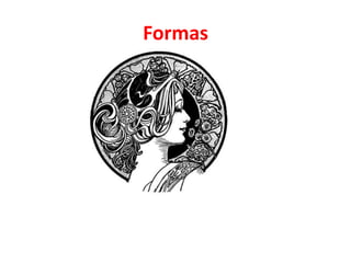 Formas 
 