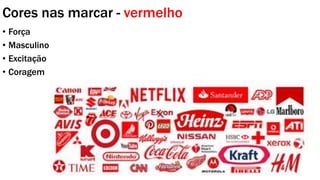 Cores nas marcar - vermelho
• Força
• Masculino
• Excitação
• Coragem
 