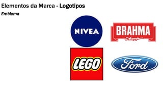 Elementos da Marca - Logotipos
Emblema
 