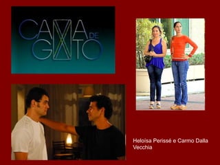 Heloísa Perissé e Carmo Dalla
Vecchia
 