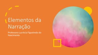 Elementos da Narração: Tipos de Narrador e Estrutura Básica | PPTX