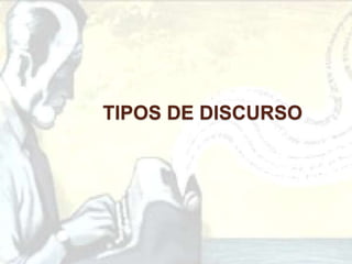 TIPOS DE DISCURSO
 
