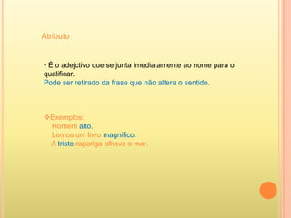 Exemplos:    O Paulo parece triste.